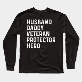 Husband Daddy Veteran Dad Protector Hero Fathers Day Long Sleeve T-Shirt